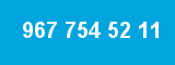 967 754 52 11